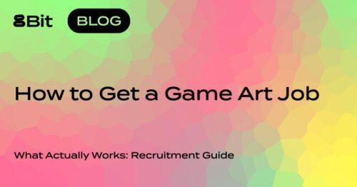 How to Get a Game Art Job: What Actually Works. Recruitment Guide