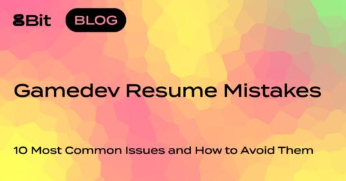 Gamedev resume mistakes and how to avoid them
