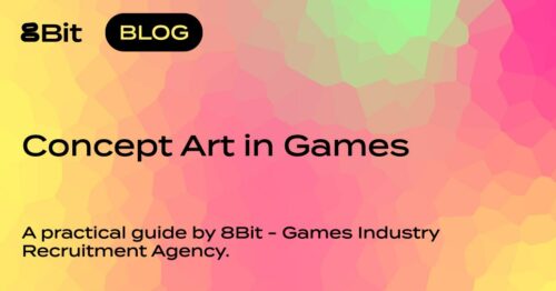 concept art in games, a complete guide by 8Bit Games Industry Recruitment Agency