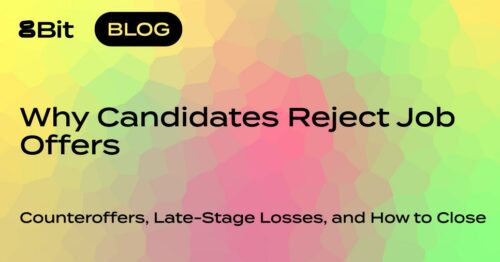 Why Candidates Reject Job Offers? Counteroffers, Late-Stage Losses, and How to Close